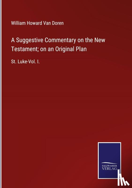 Van Doren, William Howard - A Suggestive Commentary on the New Testament; on an Original Plan