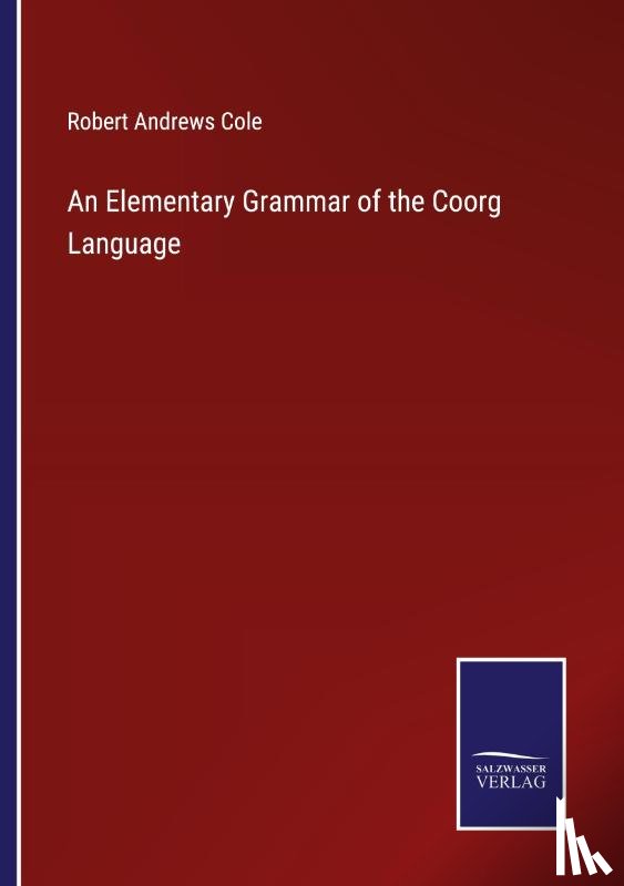 Cole, Robert Andrews - An Elementary Grammar of the Coorg Language