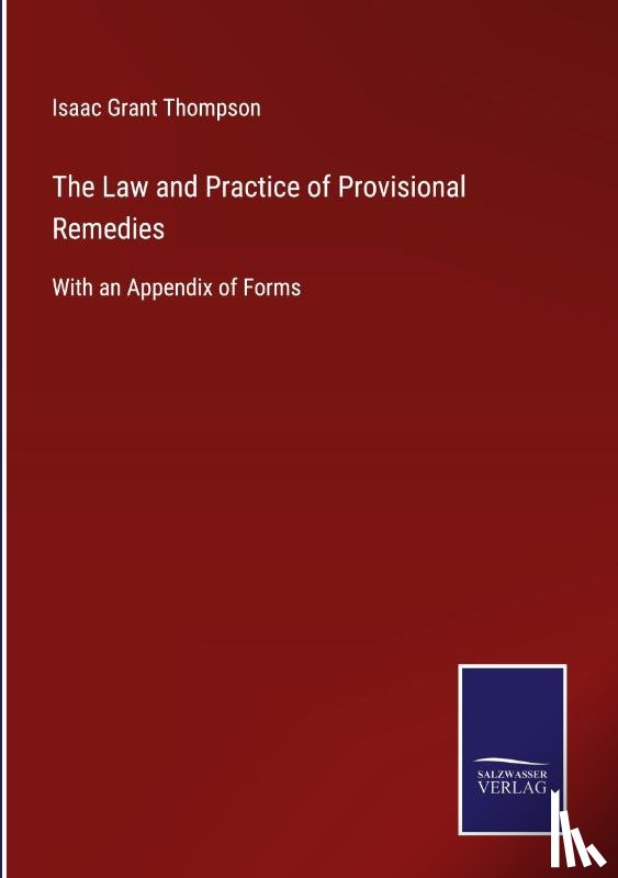Thompson, Isaac Grant - The Law and Practice of Provisional Remedies