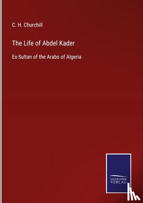 Churchill, C H - The Life of Abdel Kader