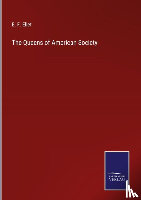 Ellet, Elizabeth Fries - The Queens of American Society