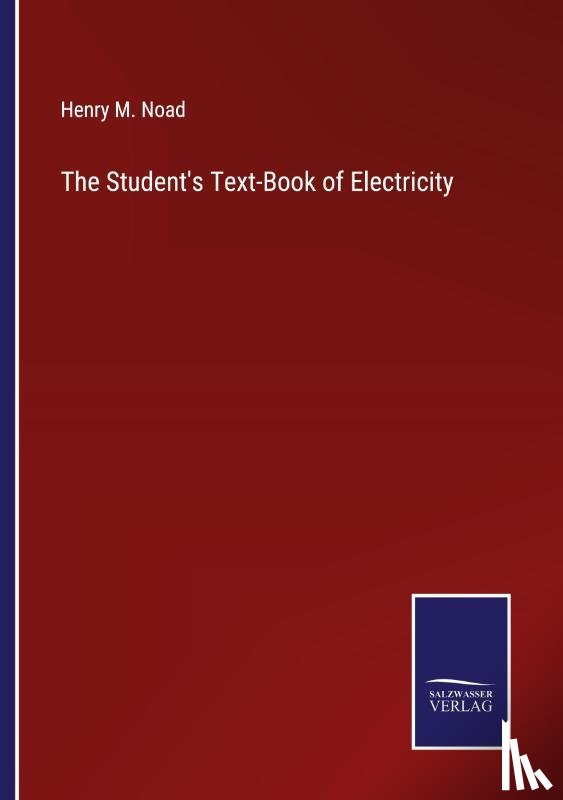 Noad, Henry M - The Student's Text-Book of Electricity