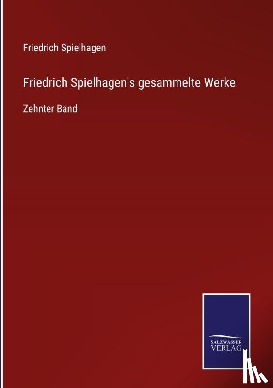 Spielhagen, Friedrich - Friedrich Spielhagen's gesammelte Werke