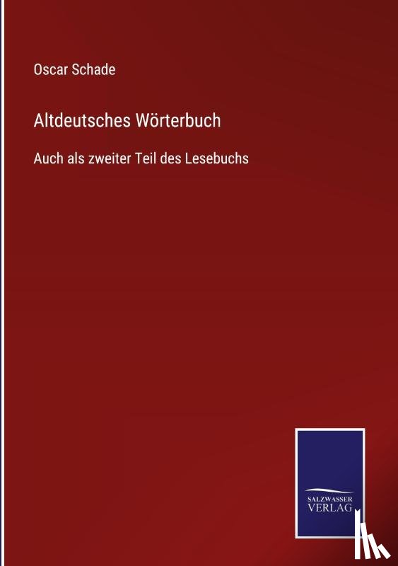 Schade, Oscar - Altdeutsches Woerterbuch