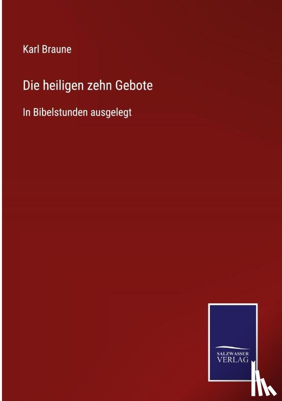 Braune, Karl - Die heiligen zehn Gebote