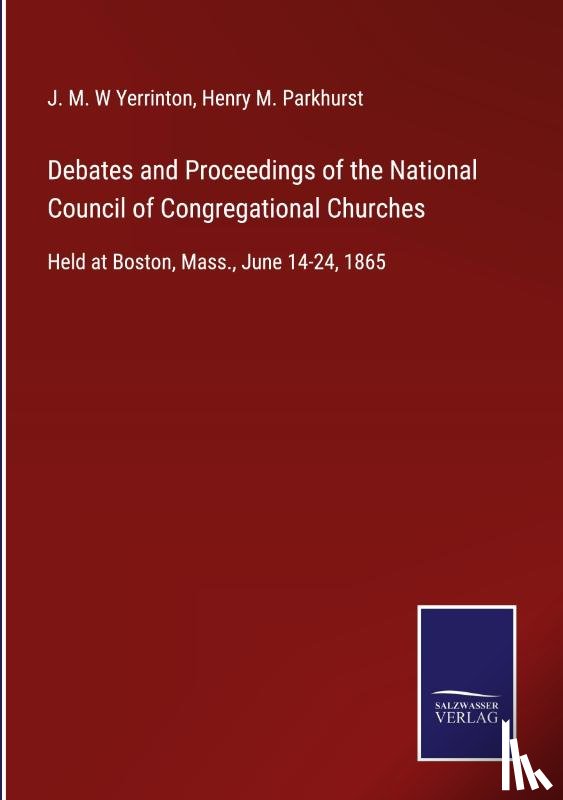 Yerrinton, J M W, Parkhurst, Henry M - Debates and Proceedings of the National Council of Congregational Churches