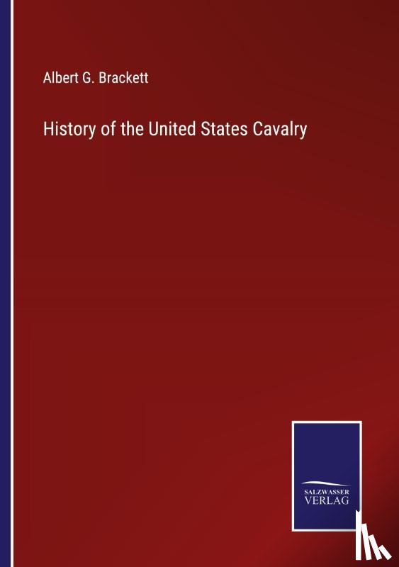 Brackett, Albert G - History of the United States Cavalry