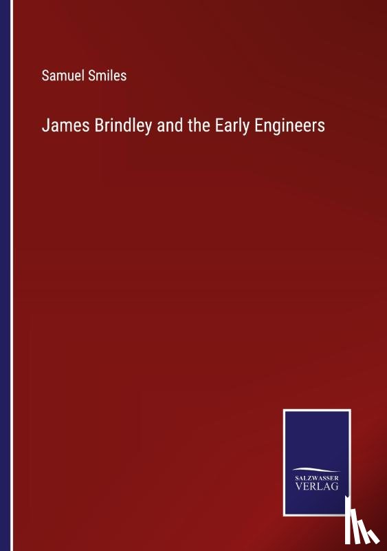 Smiles, Samuel - James Brindley and the Early Engineers