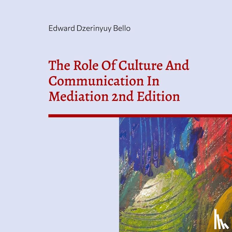 Bello, Edward Dzerinyuy - The Role Of Culture And Communication In Mediation 2nd Edition