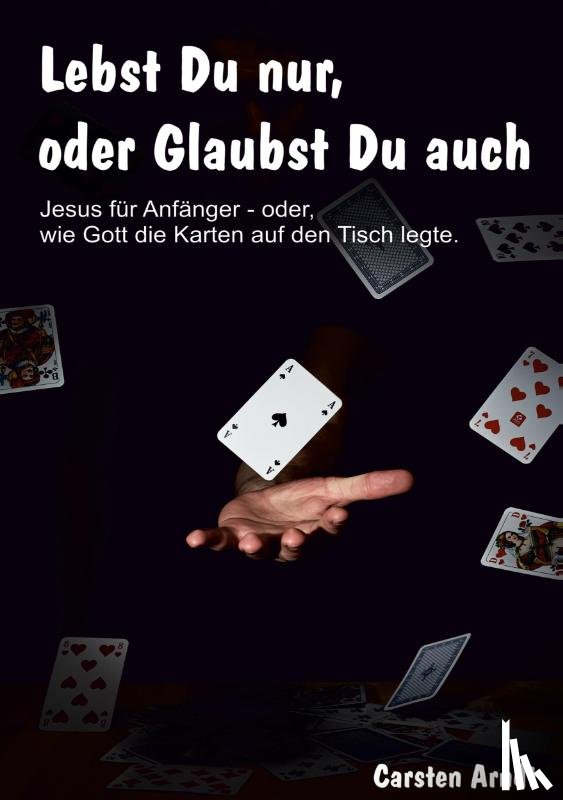 Arndt, Carsten - Lebst Du nur, oder Glaubst Du auch
