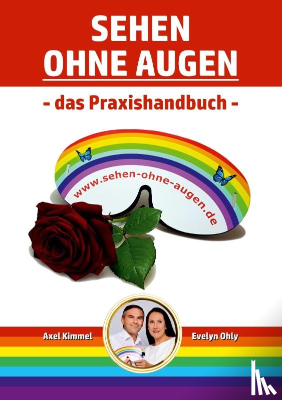 Ohly, Evelyn, Kimmel, Axel - Sehen ohne Augen - das Praxishandbuch