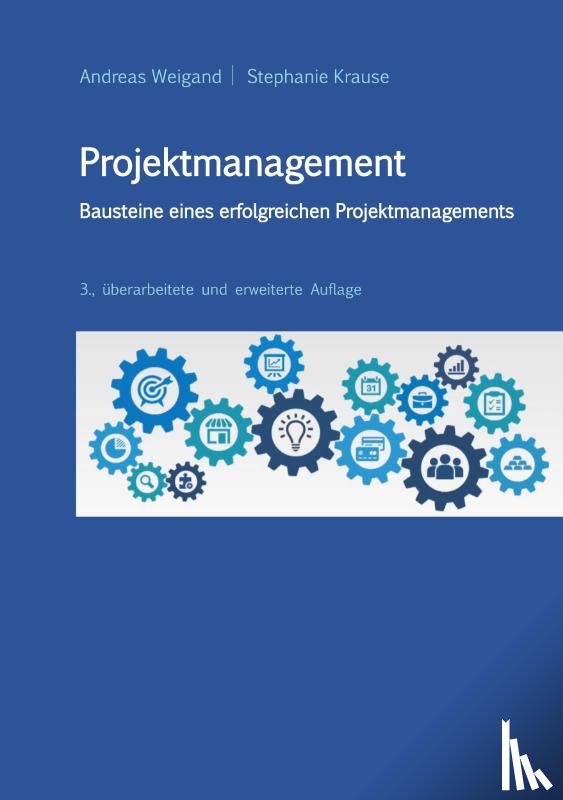 Weigand, Andreas, Krause, Stephanie - Projektmanagement - Bausteine eines erfolgreichen Projektmanagements