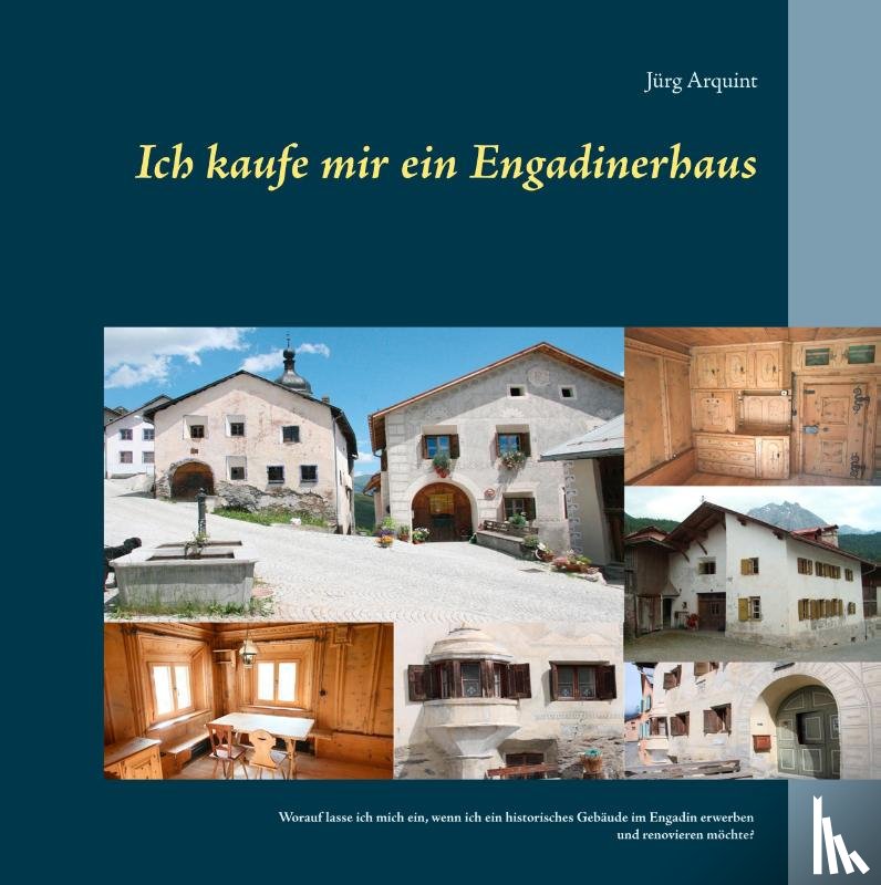 Arquint, Jürg - Ich kaufe mir ein Engadinerhaus