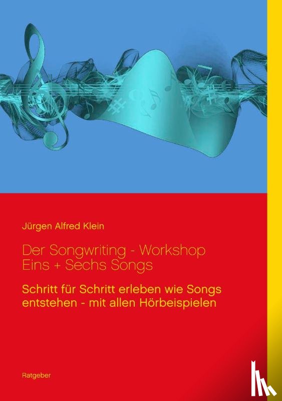 Klein, Jurgen Alfred - Der Songwriting - Workshop 1 + 6 Songs