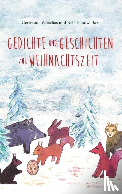 Witschas, Gertraude, Handwerker, Nele - Gedichte und Geschichten zur Weihnachtszeit