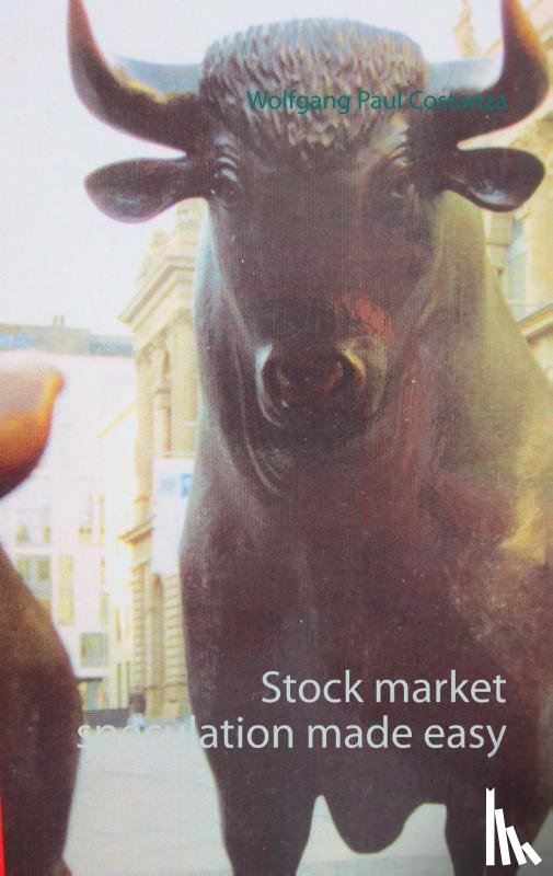 Costanza, Wolfgang Paul - Stock market speculation made easy