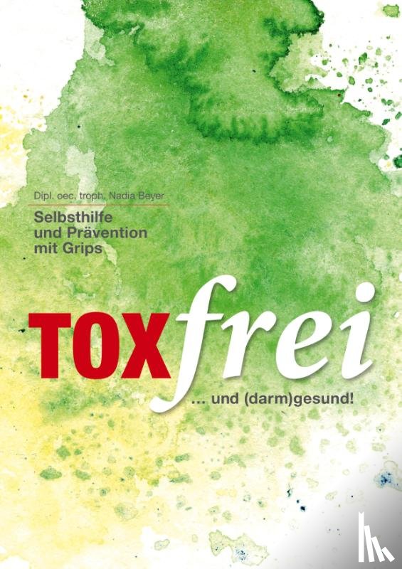 Beyer, Nadia - Toxfrei - Selbsthilfe und Pravention mit Grips