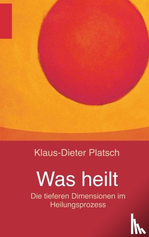 Platsch, Klaus-Dieter - Was heilt