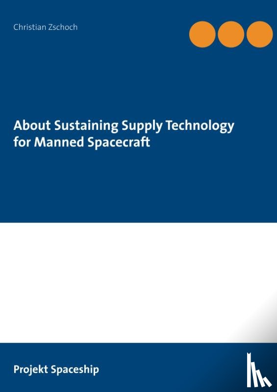 Zschoch, Christian - About Sustaining Supply Technology for Manned Spacecraft