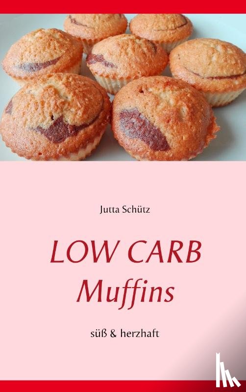 Schutz, Jutta - Low Carb Muffins