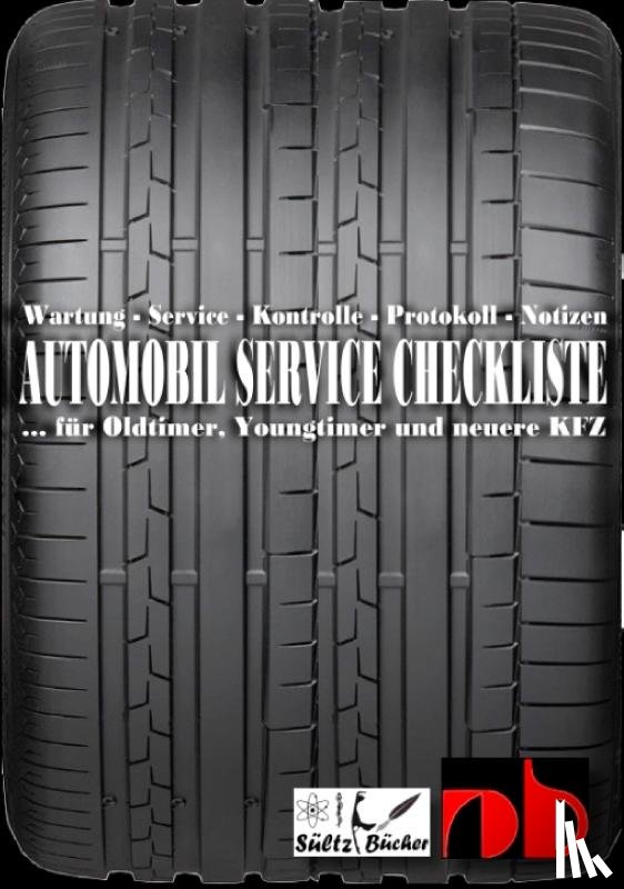 Sültz, Uwe H. - AUTOMOBIL SERVICE CHECKLISTE - Wartung - Service - Kontrolle - Protokoll - Notizen