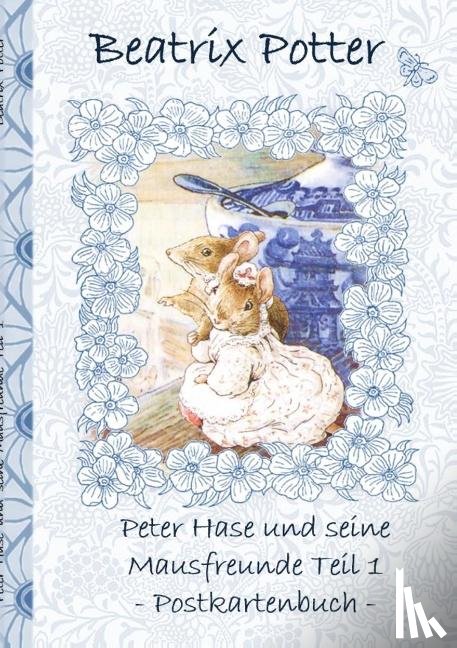 Potter, Beatrix, Potter, Elizabeth M. - Peter Hase und seine Mausfreunde Teil 1