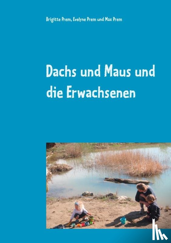 Prem, Brigitte, Prem, Evelyne, Prem, Max - Dachs und Maus und die Erwachsenen