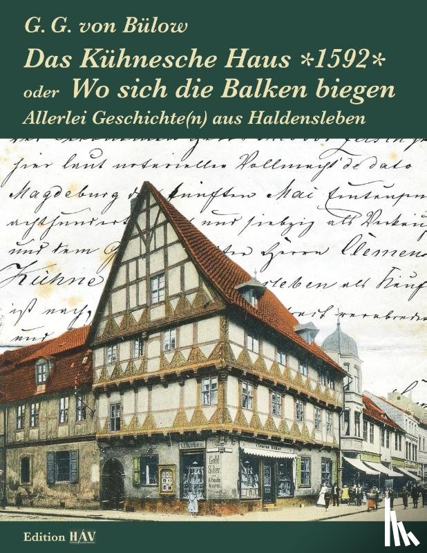 Bülow, G. G. von - Das Kühnesche Haus *1592* oder Wo sich die Balken biegen