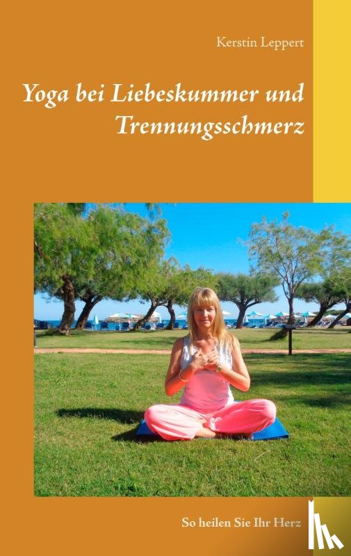 Leppert, Kerstin - Yoga bei Liebeskummer und Trennungsschmerz