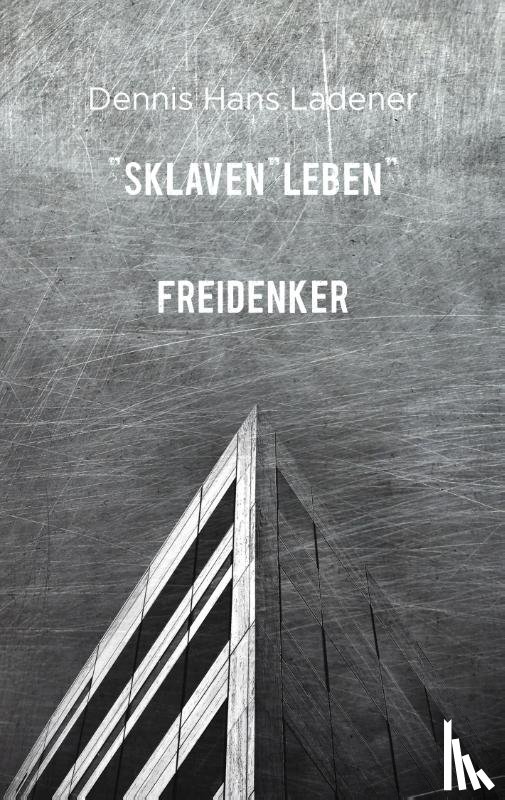 Ladener, Dennis Hans - SklavenLEBEN