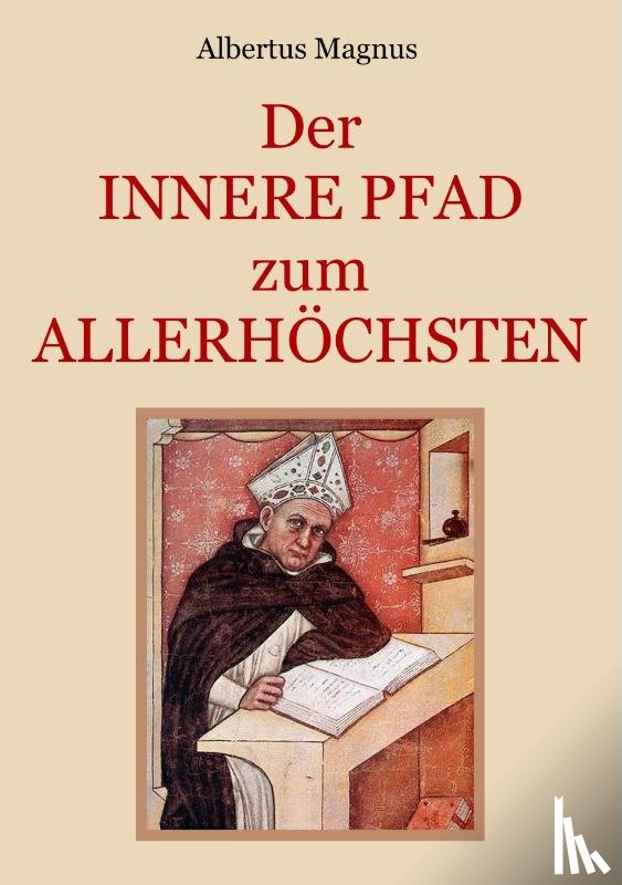 Magnus, Albertus - Der innere Pfad zum Allerhoechsten