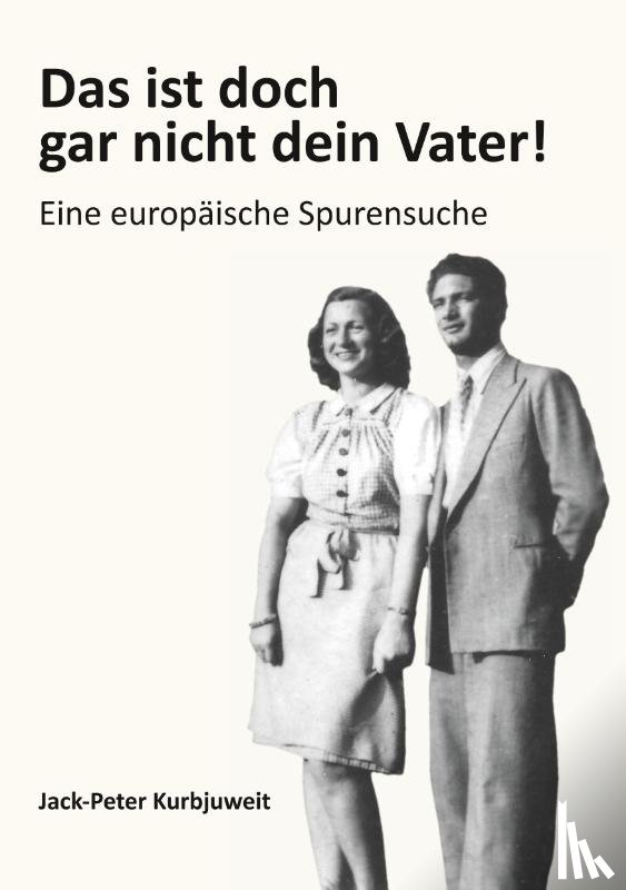 Kurbjuweit, Jack-Peter - Das ist doch gar nicht dein Vater!