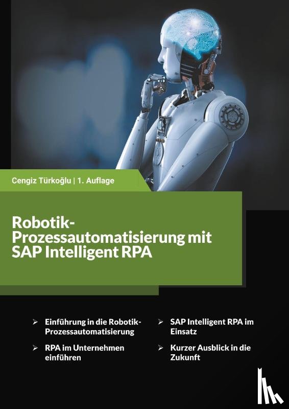 Türkoglu, Cengiz - Robotik-Prozessautomatisierung mit SAP Intelligent RPA
