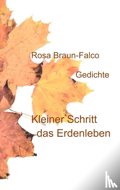 Braun-Falco, Rosa - Kleiner Schritt das Erdenleben