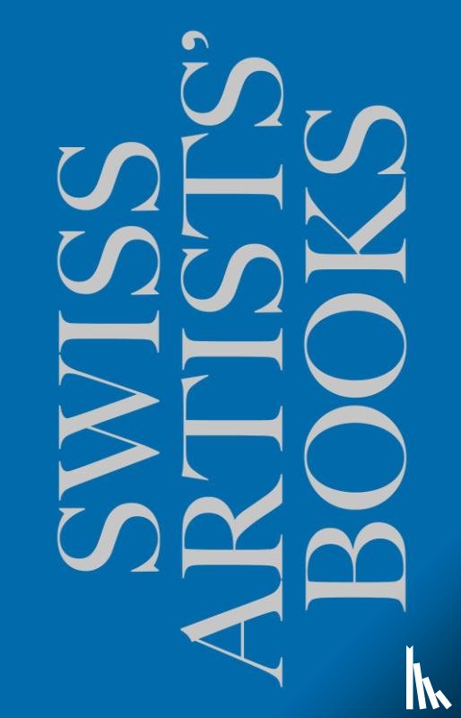  - Schweizer Kunstlerbucher- Livres d'artistes suisses - Libri d'artista svizzeri - Swiss artists' books