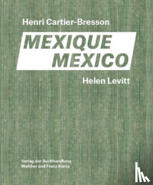  - Helen Levitt / Henri Cartier-Bresson. Mexico