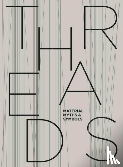 Spitz, Maria - Threads: Material, Myths & Symbols