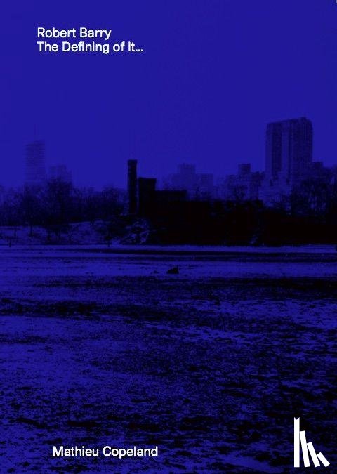  - Robert Barry. The Defining of It...