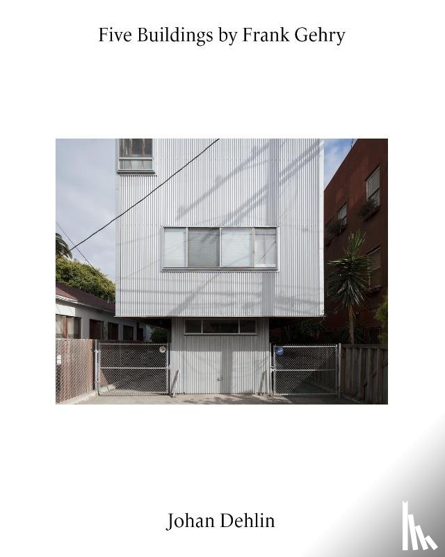  - Johan Dehlin: Five Buildings by Frank Gehry