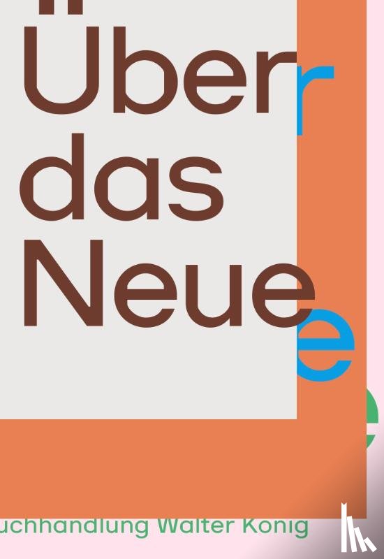  - Über das Neue. Wiener Szenen und darüber hinaus. / On the New. Vienna Scenes and Beyond