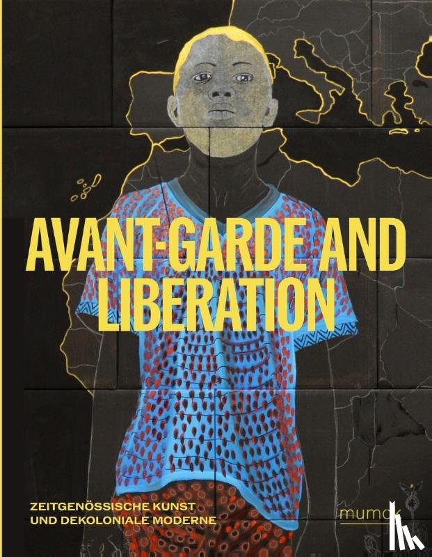  - Avantgarde & Liberation. Contemporary Art and Decolonial Modernism