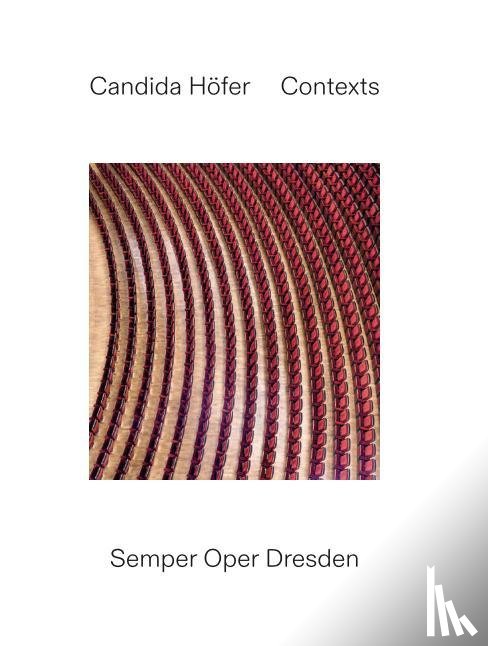  - Candida Höfer: Contexts. Semper Oper Dresden
