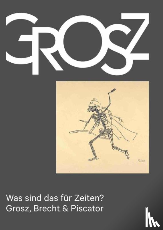  - Was sind das für Zeiten? - Grosz, Brecht & Piscator