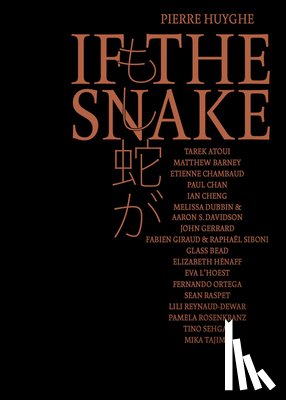  - Pierre Huyghe. If the Snake
