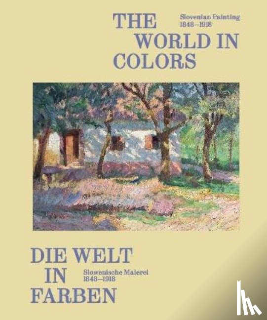  - Die Welt in Farben. Slowenische Malerei 1848-1918 / The World in Colors: Slovenian Painting 1848¿1918