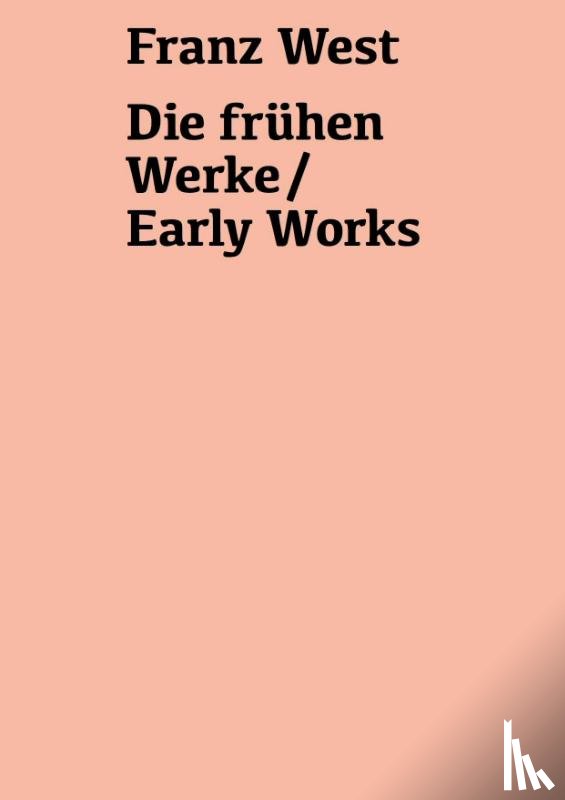  - Franz West. Die frühen Werke / Early Works