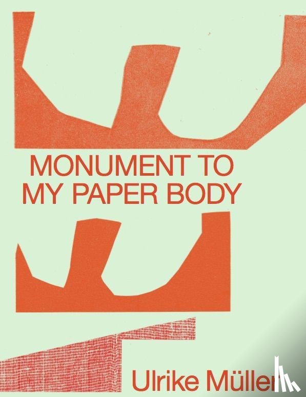  - Ulrike Müller. Monument to my Paper Body