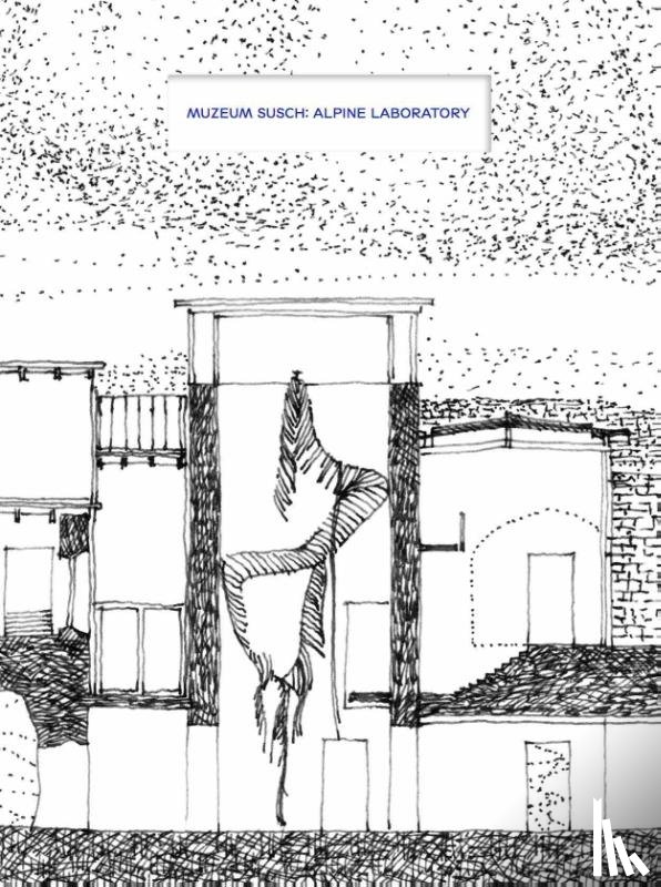  - Muzeum Susch: Alpine Laboratory