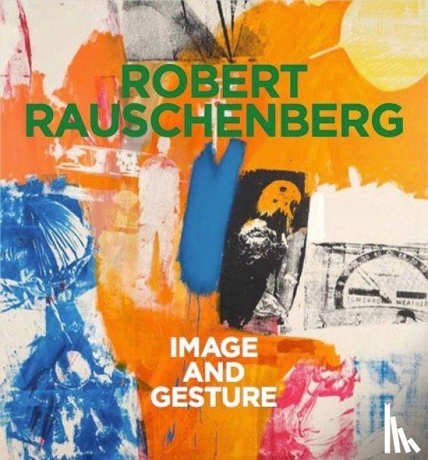  - Robert Rauschenberg. Image and Gesture