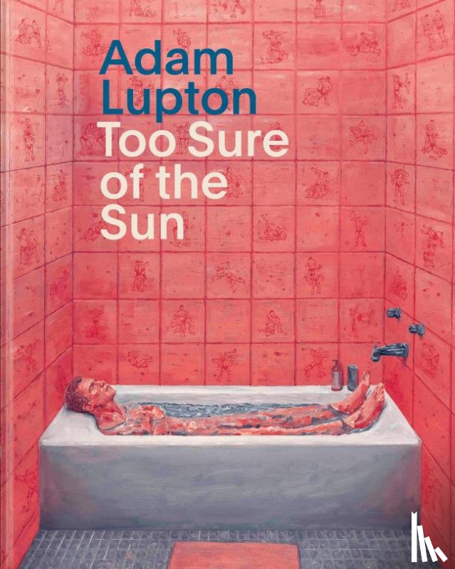  - Adam Lupton. Too Sure of the Sun